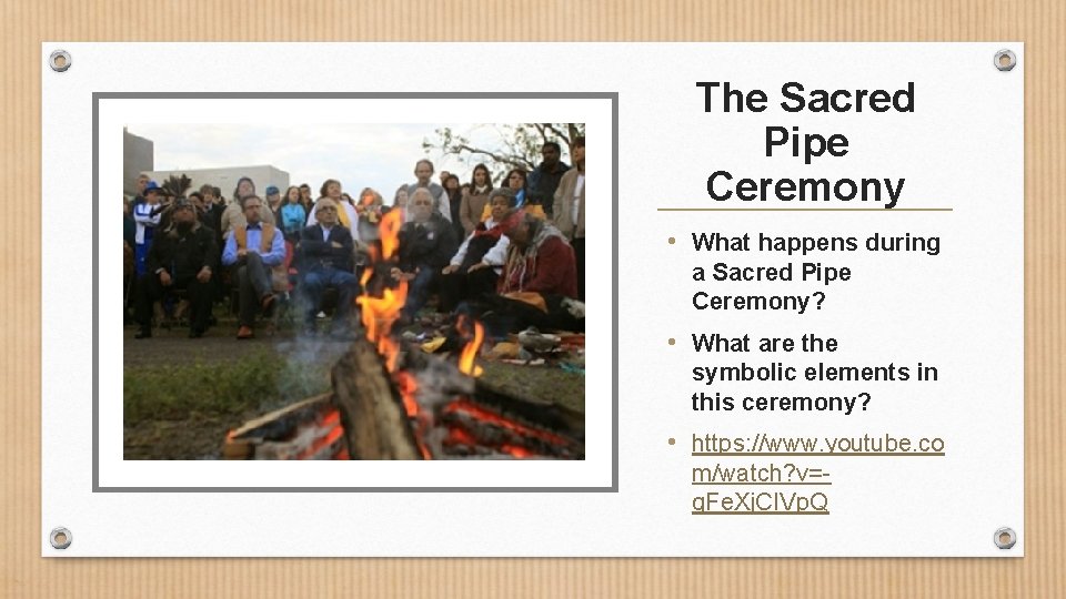 The Sacred Pipe Ceremony • What happens during a Sacred Pipe Ceremony? • What