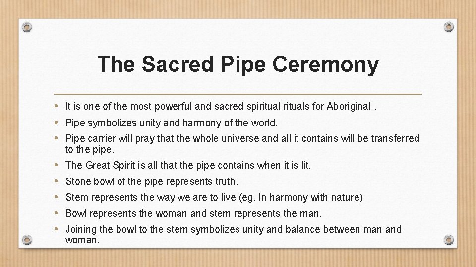 The Sacred Pipe Ceremony • It is one of the most powerful and sacred