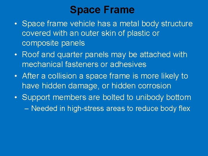 Space Frame • Space frame vehicle has a metal body structure covered with an