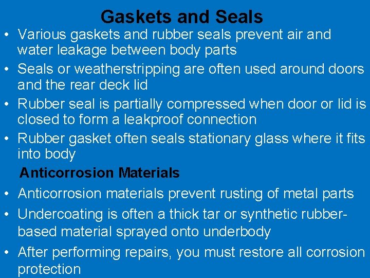 Gaskets and Seals • Various gaskets and rubber seals prevent air and water leakage