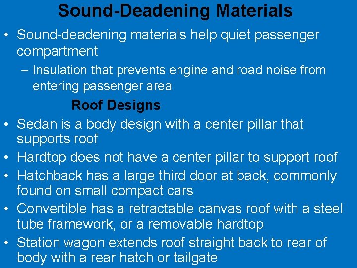 Sound-Deadening Materials • Sound-deadening materials help quiet passenger compartment – Insulation that prevents engine