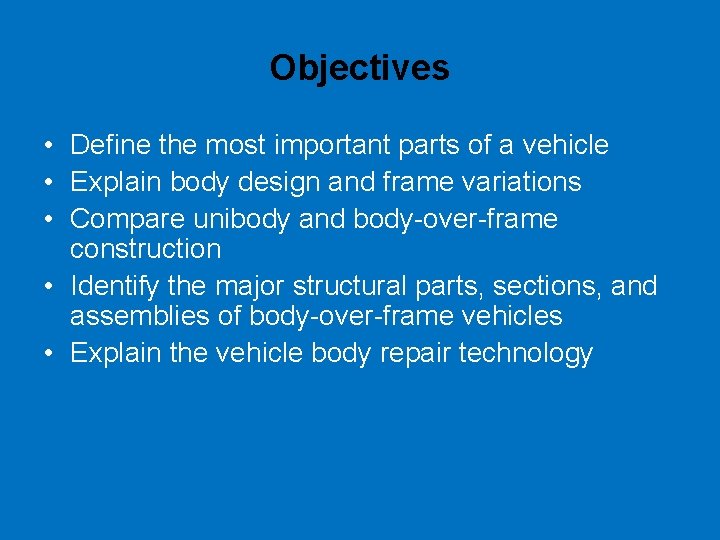Objectives • Define the most important parts of a vehicle • Explain body design
