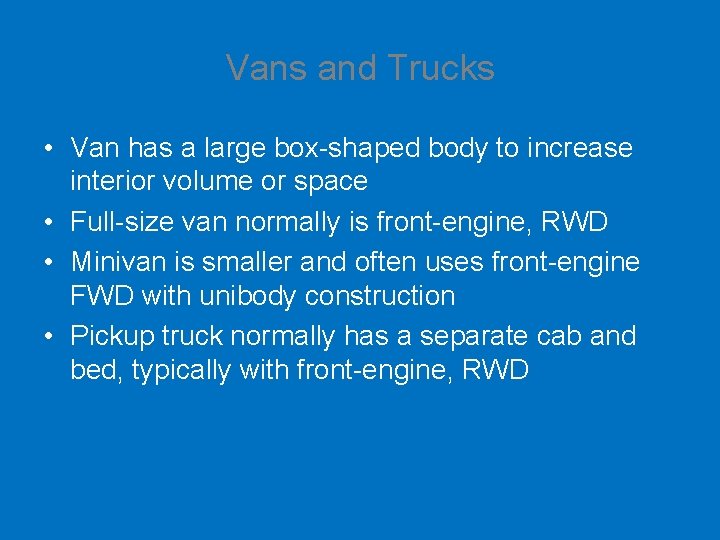 Vans and Trucks • Van has a large box-shaped body to increase interior volume