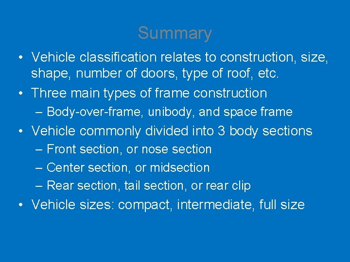 Summary • Vehicle classification relates to construction, size, shape, number of doors, type of