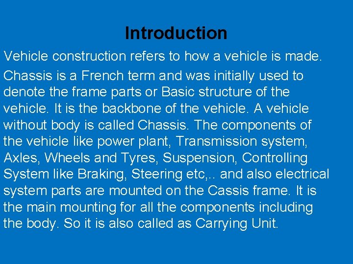 Introduction Vehicle construction refers to how a vehicle is made. Chassis is a French