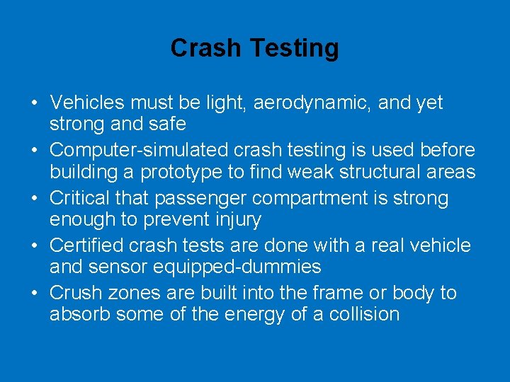 Crash Testing • Vehicles must be light, aerodynamic, and yet strong and safe •
