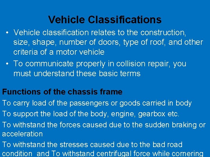 Vehicle Classifications • Vehicle classification relates to the construction, size, shape, number of doors,