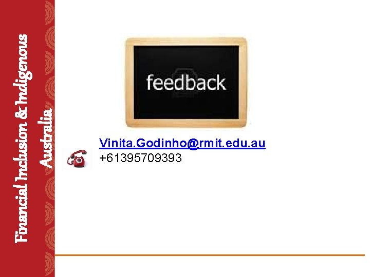 Financial Inclusion & Indigenous Australia Vinita. Godinho@rmit. edu. au +61395709393 
