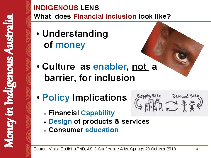 Money in Indigenous Australia INDIGENOUS LENS What does Financial Inclusion look like? • Understanding