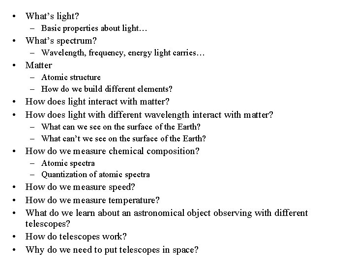  • What’s light? – Basic properties about light… • What’s spectrum? – Wavelength,