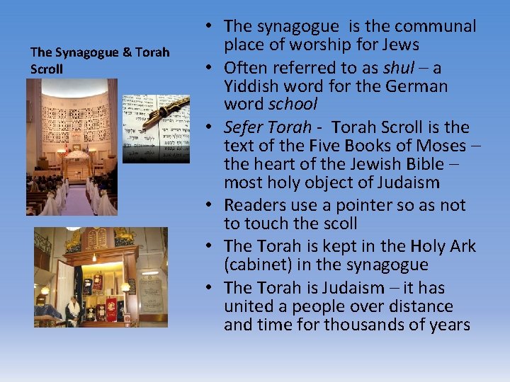 The Synagogue & Torah Scroll • The synagogue is the communal place of worship