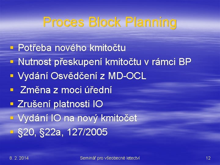 Proces Block Planning § § § § Potřeba nového kmitočtu Nutnost přeskupení kmitočtu v