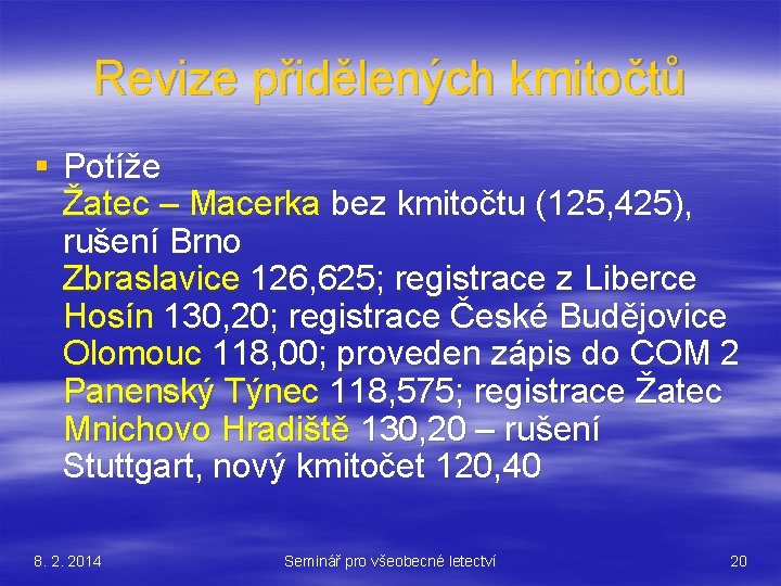 Revize přidělených kmitočtů § Potíže Žatec – Macerka bez kmitočtu (125, 425), rušení Brno