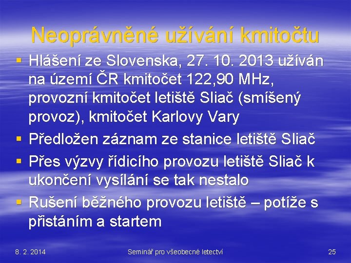 Neoprávněné užívání kmitočtu § Hlášení ze Slovenska, 27. 10. 2013 užíván na území ČR