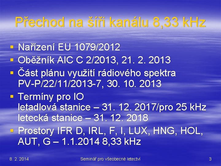 Přechod na šíři kanálu 8, 33 k. Hz § § § Nařízení EU 1079/2012