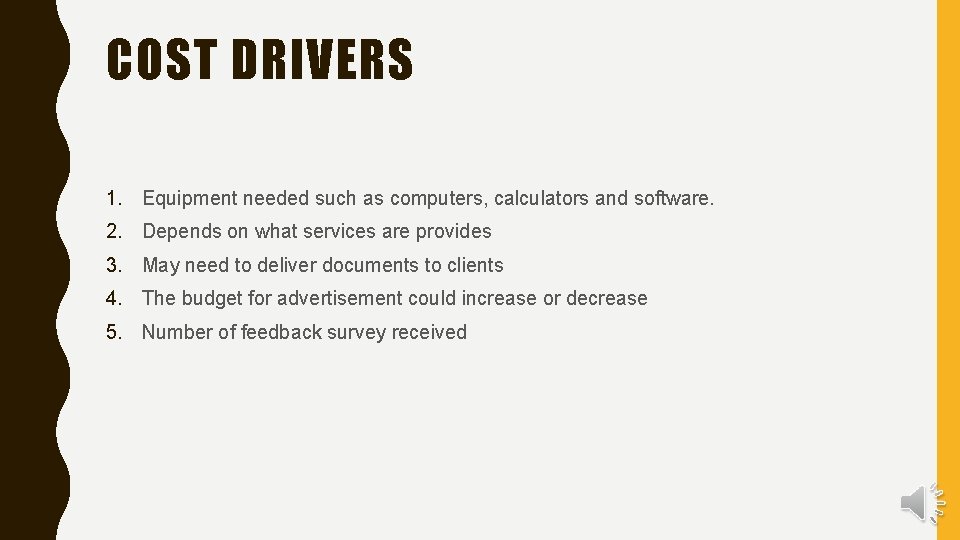 COST DRIVERS 1. Equipment needed such as computers, calculators and software. 2. Depends on