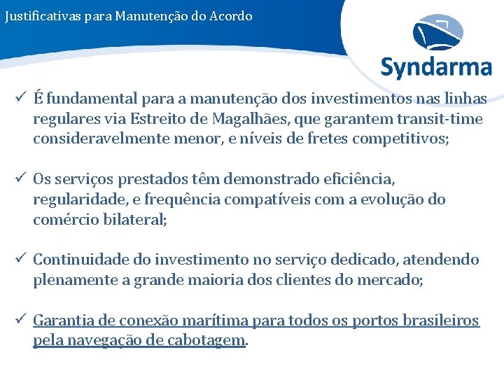 Justificativas para Manutenção do Acordo ü É fundamental para a manutenção dos investimentos nas