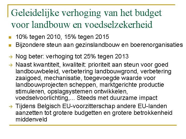 Geleidelijke verhoging van het budget voor landbouw en voedselzekerheid n n à à à