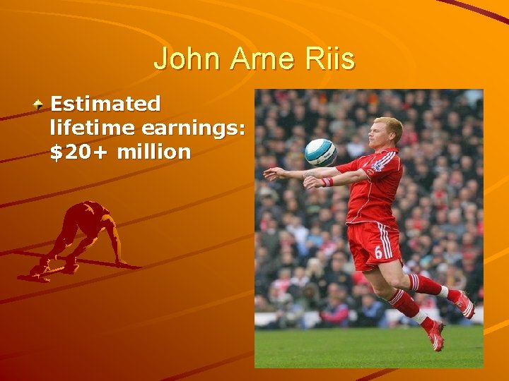 John Arne Riis Estimated lifetime earnings: $20+ million 