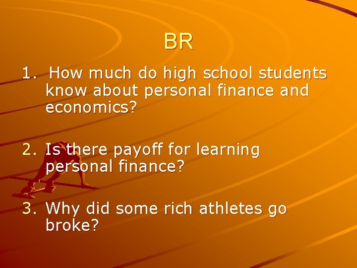 BR 1. How much do high school students know about personal finance and economics?