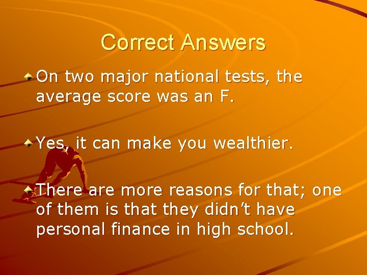 Correct Answers On two major national tests, the average score was an F. Yes,