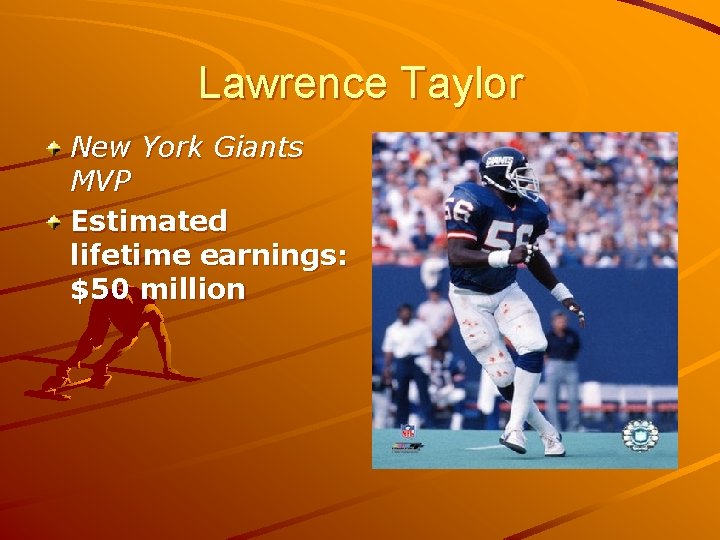 Lawrence Taylor New York Giants MVP Estimated lifetime earnings: $50 million 