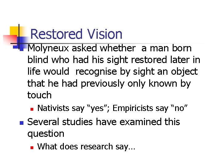 Restored Vision n Molyneux asked whether a man born blind who had his sight