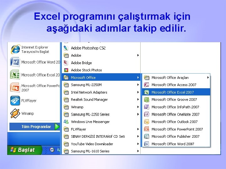 Excel programını çalıştırmak için aşağıdaki adımlar takip edilir. 