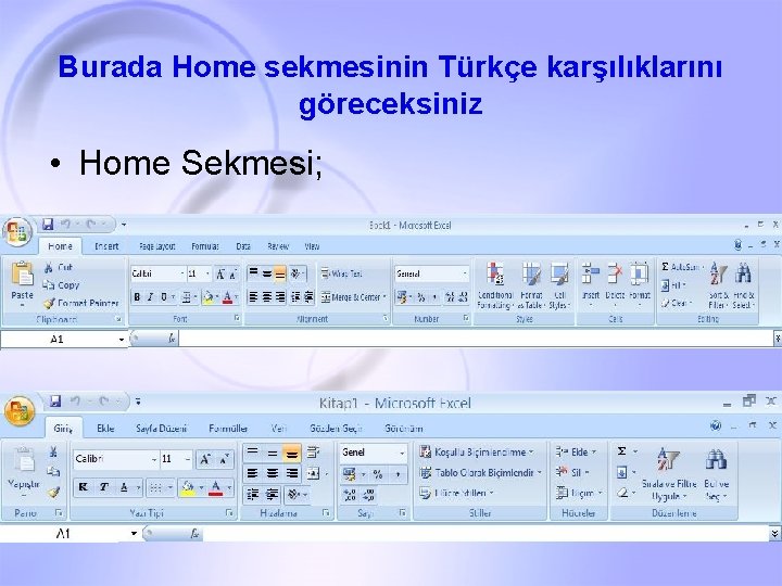 Burada Home sekmesinin Türkçe karşılıklarını göreceksiniz • Home Sekmesi; 