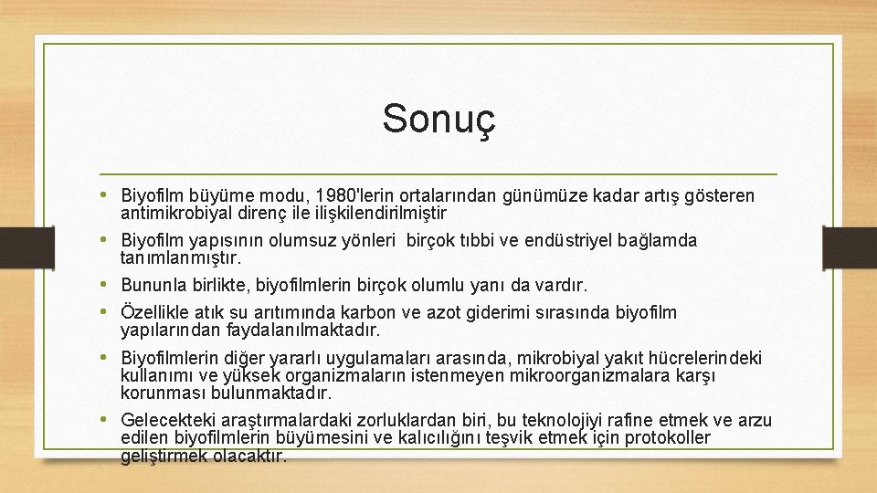 Sonuç • Biyofilm büyüme modu, 1980'lerin ortalarından günümüze kadar artış gösteren • • •