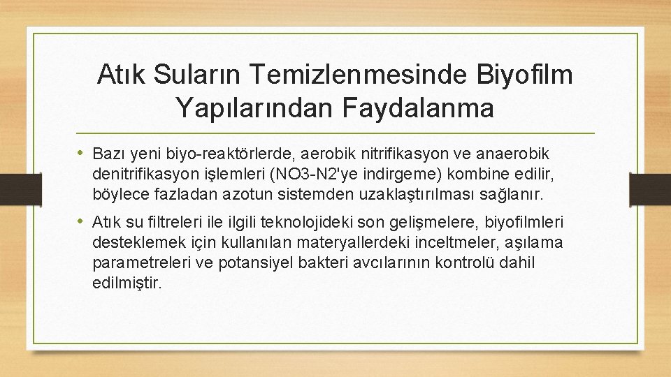 Atık Suların Temizlenmesinde Biyofilm Yapılarından Faydalanma • Bazı yeni biyo-reaktörlerde, aerobik nitrifikasyon ve anaerobik