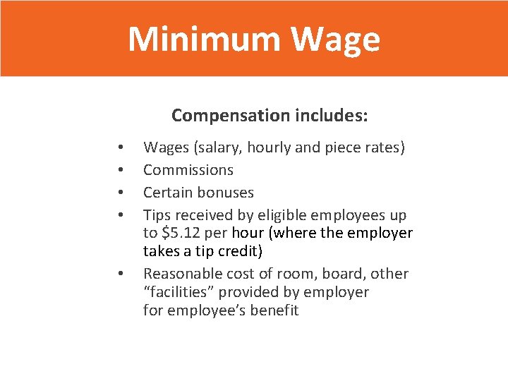Minimum Wage Compensation includes: • • • Wages (salary, hourly and piece rates) Commissions