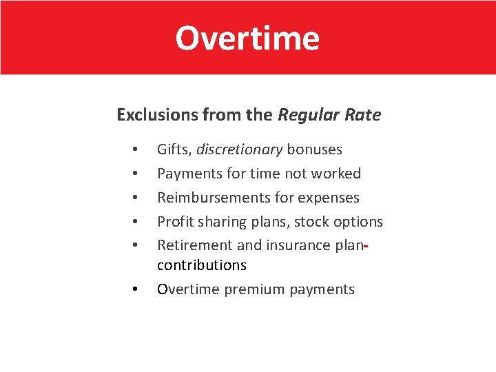 Overtime Exclusions from the Regular Rate • • • Gifts, discretionary bonuses Payments for
