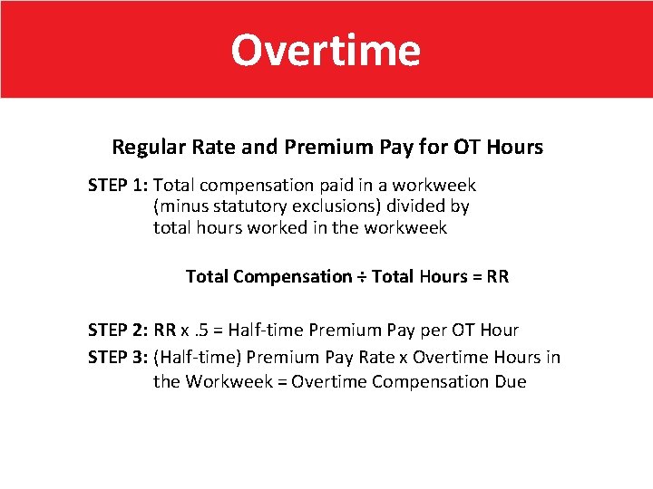 Overtime Regular Rate and Premium Pay for OT Hours STEP 1: Total compensation paid