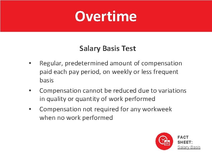 Overtime Salary Basis Test • • • Regular, predetermined amount of compensation paid each