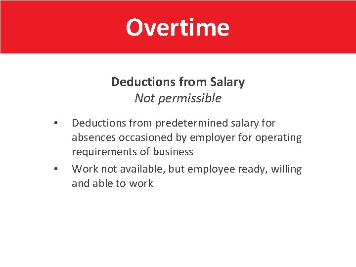 Overtime Deductions from Salary Not permissible • • Deductions from predetermined salary for absences