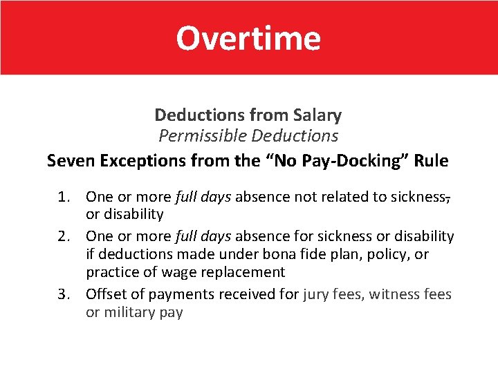 Overtime Deductions from Salary Permissible Deductions Seven Exceptions from the “No Pay-Docking” Rule 1.