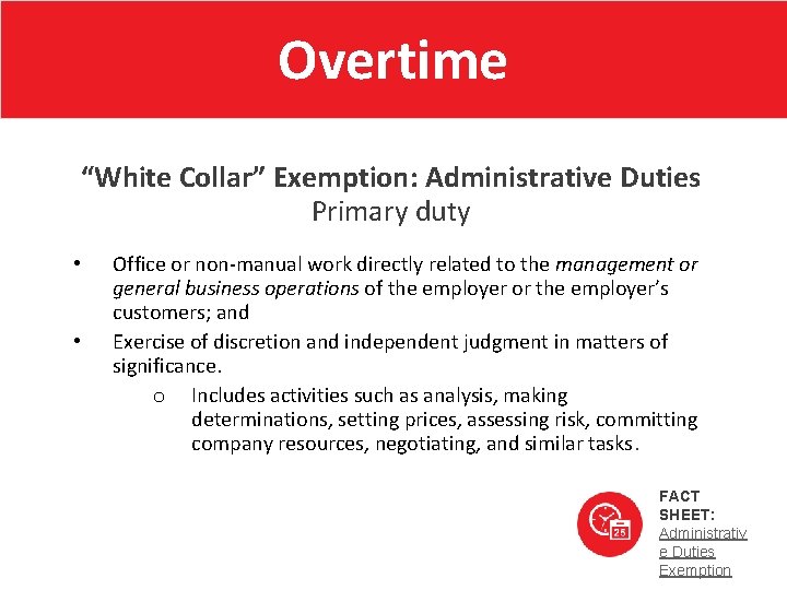 Overtime “White Collar” Exemption: Administrative Duties Primary duty • • Office or non-manual work