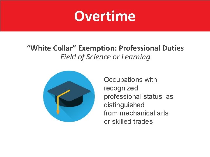 Overtime “White Collar” Exemption: Professional Duties Field of Science or Learning Occupations with recognized