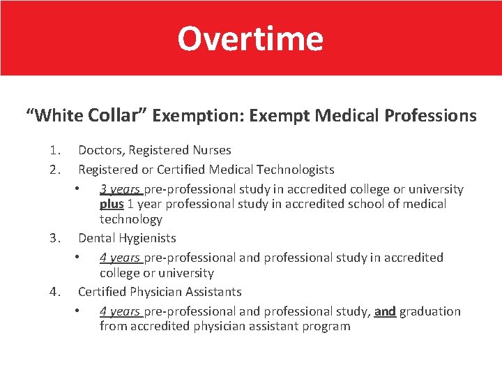 Overtime “White Collar” Exemption: Exempt Medical Professions 1. 2. 3. 4. Doctors, Registered Nurses
