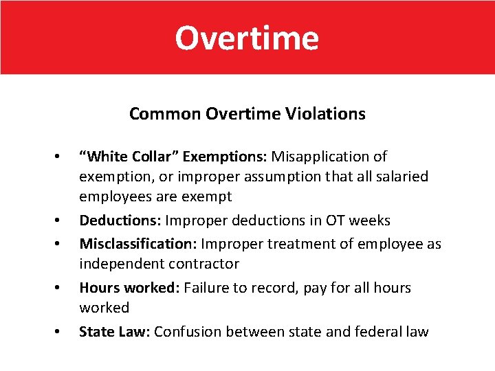 Overtime Common Overtime Violations • • • “White Collar” Exemptions: Misapplication of exemption, or