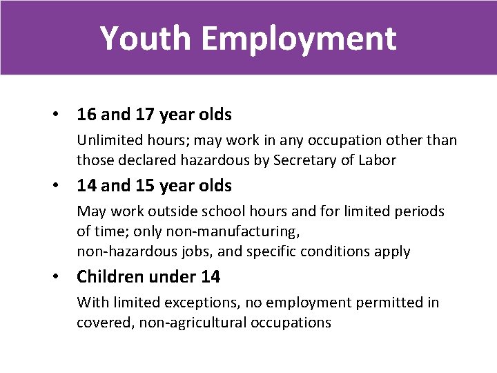 Youth Employment • 16 and 17 year olds Unlimited hours; may work in any