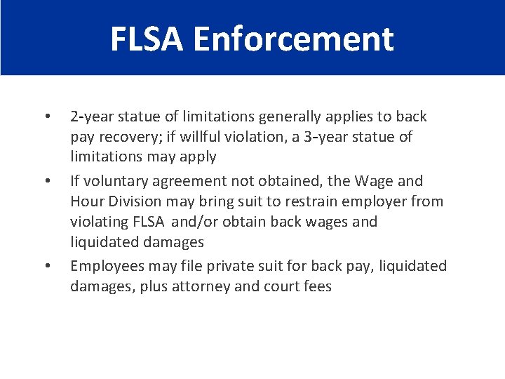 FLSA Enforcement • • • 2 -year statue of limitations generally applies to back