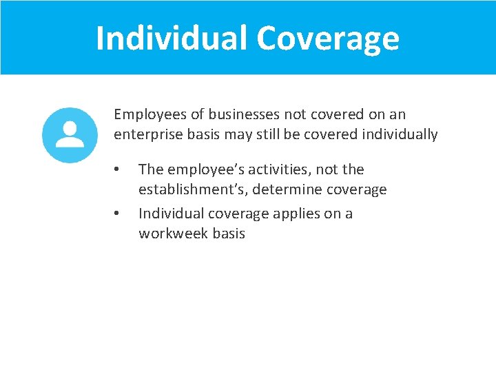 Individual Coverage Employees of businesses not covered on an enterprise basis may still be