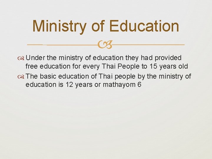 Ministry of Education Under the ministry of education they had provided free education for