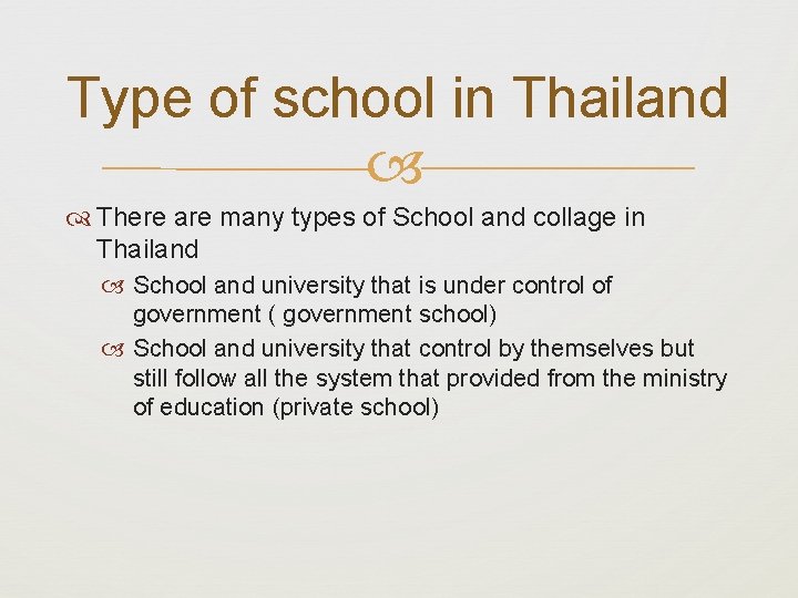 Type of school in Thailand There are many types of School and collage in