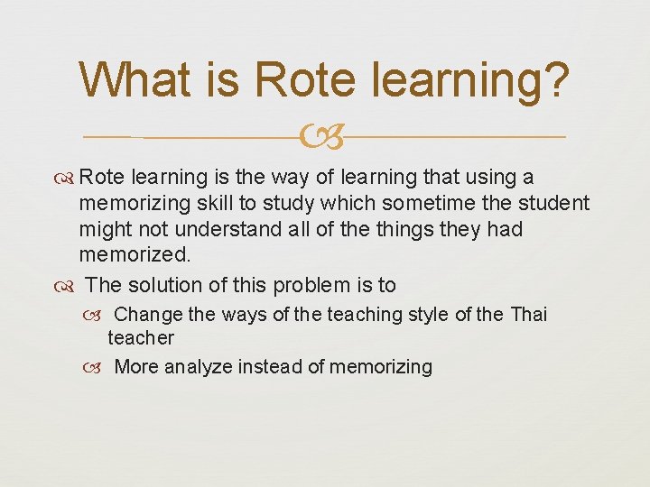 What is Rote learning? Rote learning is the way of learning that using a