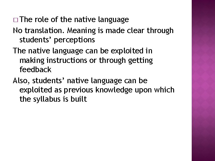 � The role of the native language No translation. Meaning is made clear through