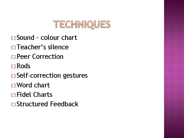 � Sound – colour chart � Teacher’s silence � Peer Correction � Rods �