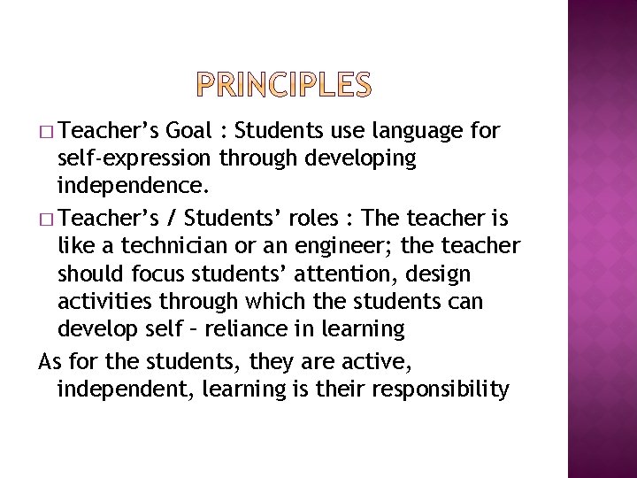 � Teacher’s Goal : Students use language for self-expression through developing independence. � Teacher’s